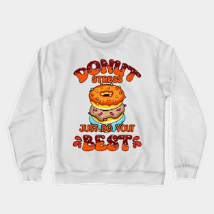 Teacher Testing Donut Stress Just Do Your Best Teacher Team Crewneck Sweatshirt